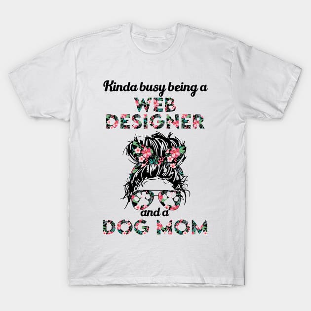 Web designer job title and dog . Perfect fitting present for mom girlfriend mother boyfriend mama gigi nana mum uncle dad father friend him or her T-Shirt by SerenityByAlex